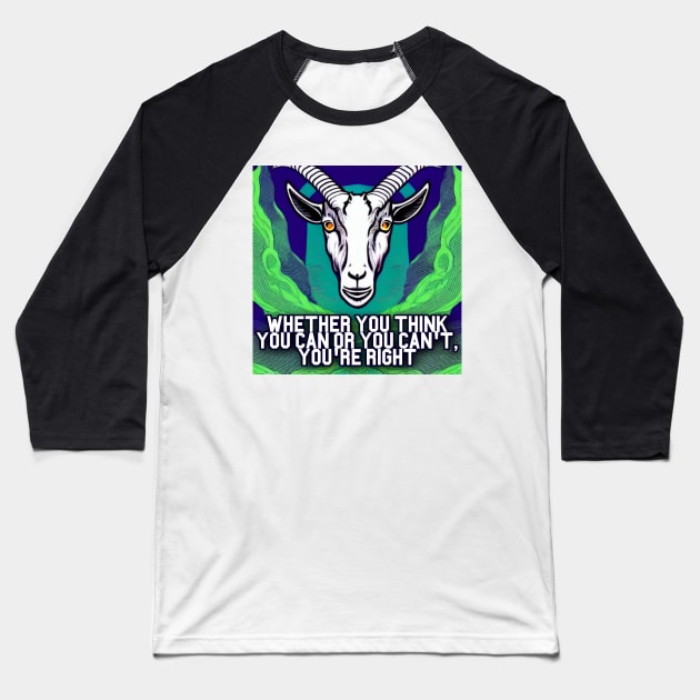 Whether You Think You can or You can&amp;#39;t, You&amp;#39;re Right. Goat Simulator Baseball T-Shirt by Trendy-Now